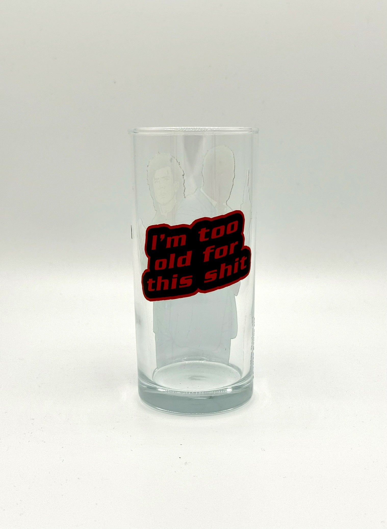 I'm Too Old Glass