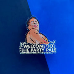 Welcome To The Party Pal Pin Badge