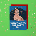 Welcome To The Party Pal Card