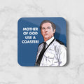 Ted Mother Of God Coaster